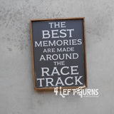 The Best Memories are Made Around the Race Track Painted Wood Sign