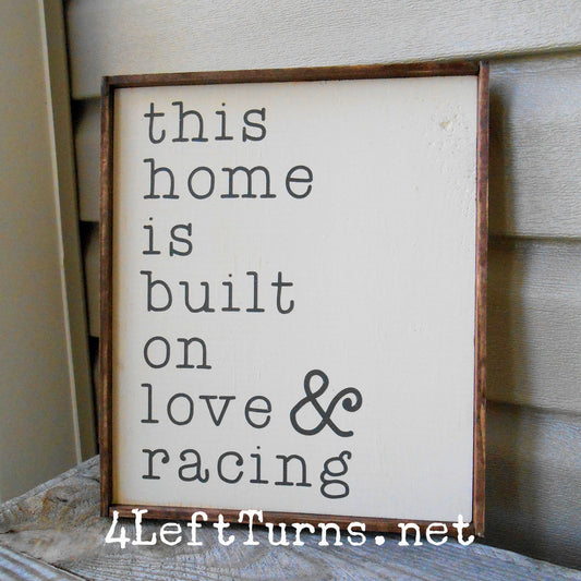 This Home is Built on Love & Racing Wood Sign