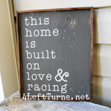 This Home is Built on Love & Racing Wood Sign