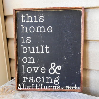 This Home is Built on Love & Racing Wood Sign