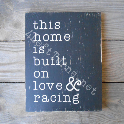 This Home is Built on Love & Racing Wood Sign