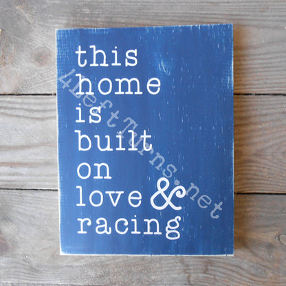 This Home is Built on Love & Racing Wood Sign
