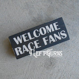 Welcome Race Fans Wood Sign