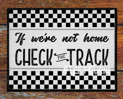 If We're Not Home Check the Track Racing Welcome Mat
