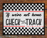 If We're Not Home Check the Track Racing Welcome Mat