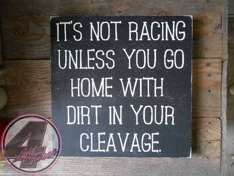 Dirt in Your Cleavage Wood Sign, Racing Sign, 4 Left Turns