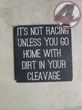 Dirt in Your Cleavage Wood Sign, Racing Sign, 4 Left Turns