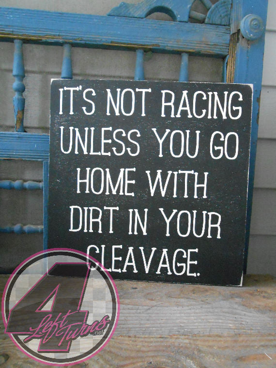 Dirt in Your Cleavage Wood Sign, Racing Sign, 4 Left Turns