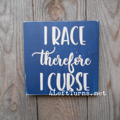 I Race/He Races Therefore I Curse Original Painted Wood Sign
