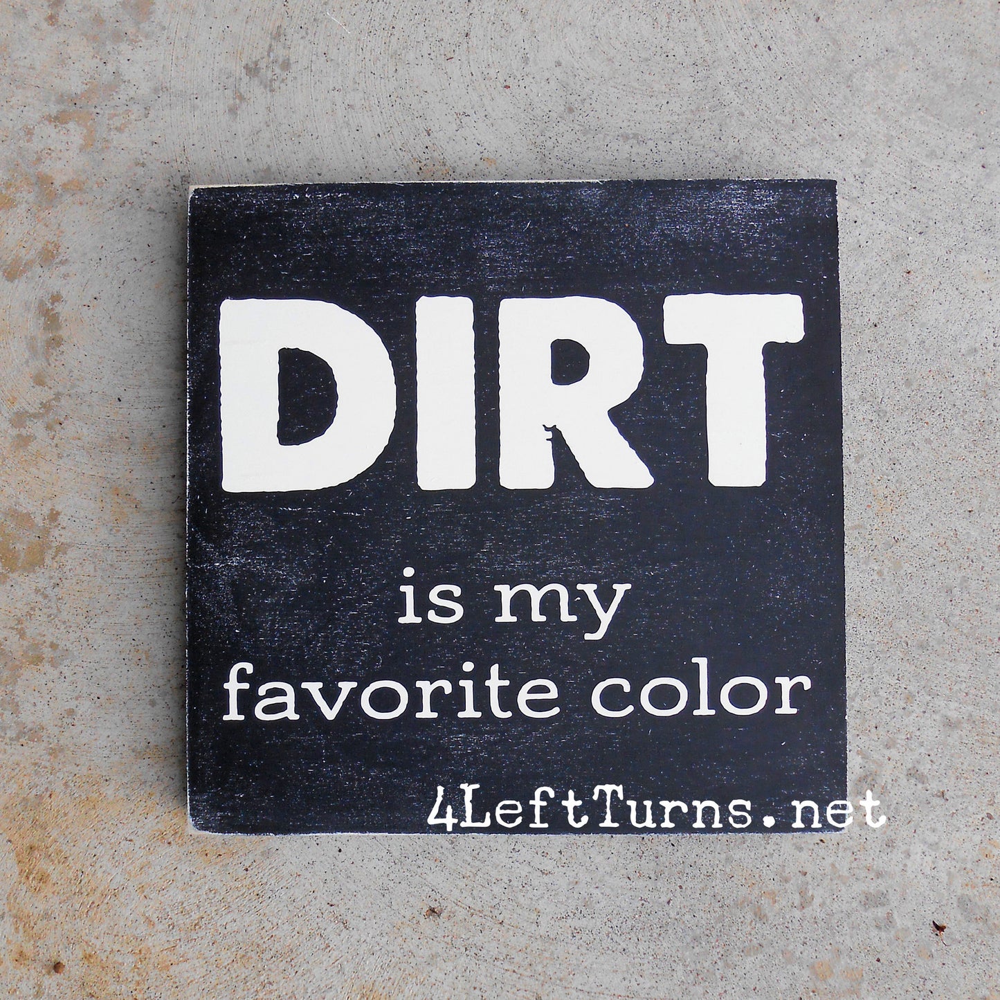 Dirt is my favorite color wood sign racing sign 4 Left Turns