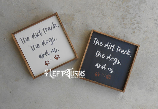 The Dirt Track the Dogs and Us Painted Wood Sign