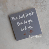 The Dirt Track the Dogs and Us Painted Wood Sign