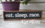 Eat Sleep Race Mini Wood Sign