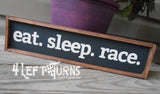 Eat Sleep Race Mini Wood Sign