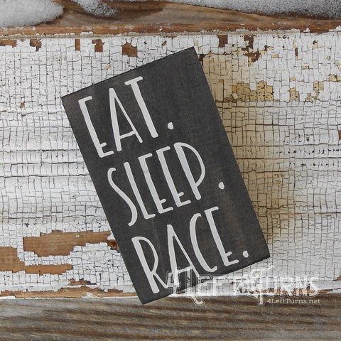 Eat Sleep Race Tiny Wood Sign