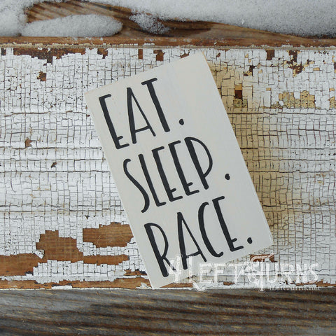 Eat Sleep Race Tiny Wood Sign