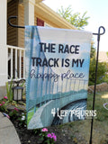 Racing garden flag the race track is my happy place.