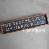 Race Track Happy Place Small Wood Sign