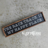 Race Track Happy Place Small Wood Sign