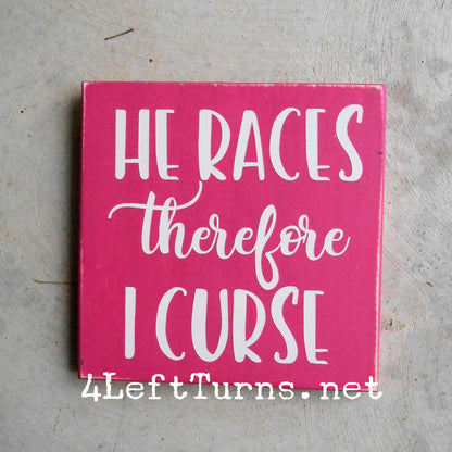 I Race/He Races Therefore I Curse Original Painted Wood Sign