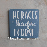 I Race/He Races Therefore I Curse Original Painted Wood Sign
