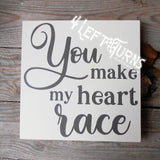 You Make My Heart Race Painted Wood Sign
