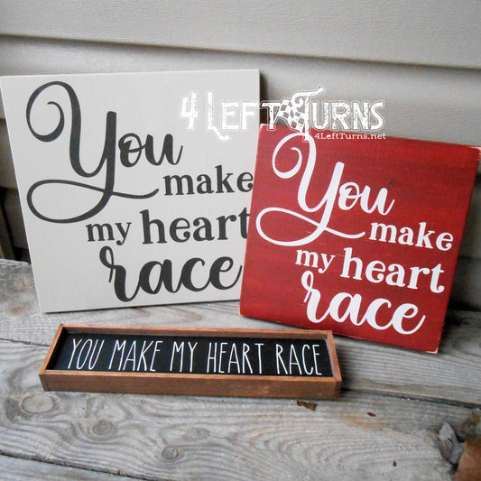 You Make My Heart Race Painted Wood Sign