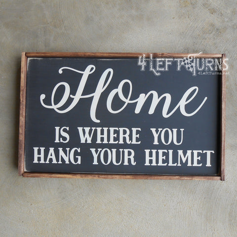 Home is Where You Hang Your Helmet Wood Sign