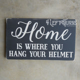 Home is Where You Hang Your Helmet Wood Sign