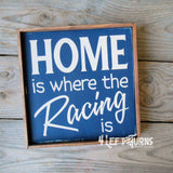 Home is Where the Racing is Painted Wood Sign