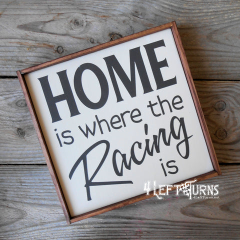 Home is Where the Racing is Painted Wood Sign