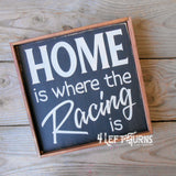Home is Where the Racing is Painted Wood Sign