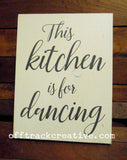 This Kitchen is for Dancing Painted Sign