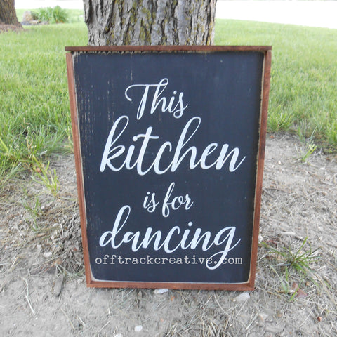 This Kitchen is for Dancing Painted Sign