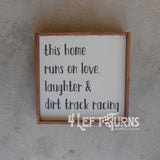 This Home Runs on Love Laughter Dirt Track Racing Painted Wood Sign