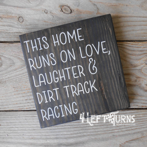 This Home Runs on Love, Laughter & Dirt Track Racing Stained Wood Sign