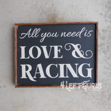 All you need is love and racing wood sign.