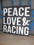 Peace, Love & Racing Hand Painted Wood Sign - Wood Sign - 4 Left Turns - 2