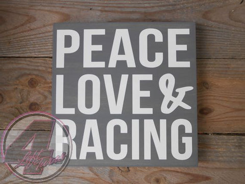 Peace, Love & Racing Hand Painted Wood Sign - Wood Sign - 4 Left Turns - 1