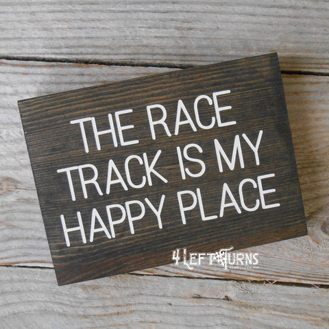 The Race Track is My Happy Place Scrappy Wood Sign