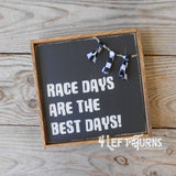 Race Days are the Best Days Painted Wood Sign