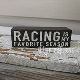 Racing is My Favorite Season Tiny Wood Sign