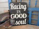 Racing is Good for the Soul Hand Painted Wood Sign - Wood Sign - 4 Left Turns - 6