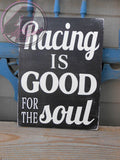 Racing is Good for the Soul Hand Painted Wood Sign - Wood Sign - 4 Left Turns - 1