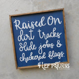 Raised on Dirt Tracks Painted Wood Sign
