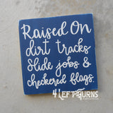 Raised on Dirt Tracks Painted Wood Sign