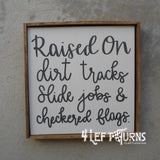Raised on Dirt Tracks Painted Wood Sign