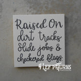 Raised on Dirt Tracks Painted Wood Sign