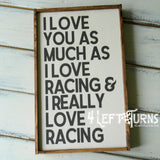 I Really Love Racing Wood Sign