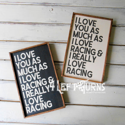 I Really Love Racing Wood Sign